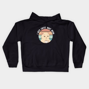 I Need Coffee Right Meow Kids Hoodie